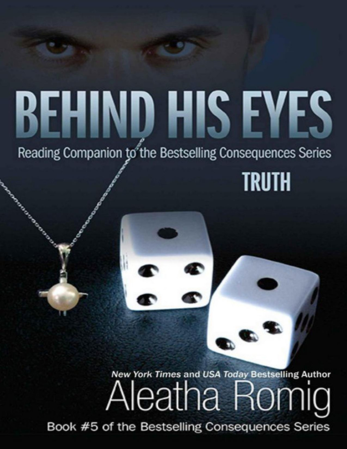 Behind His Eyes Truth Reading Companion To The Bestselling Consequences Series Aleatha Romig Romig