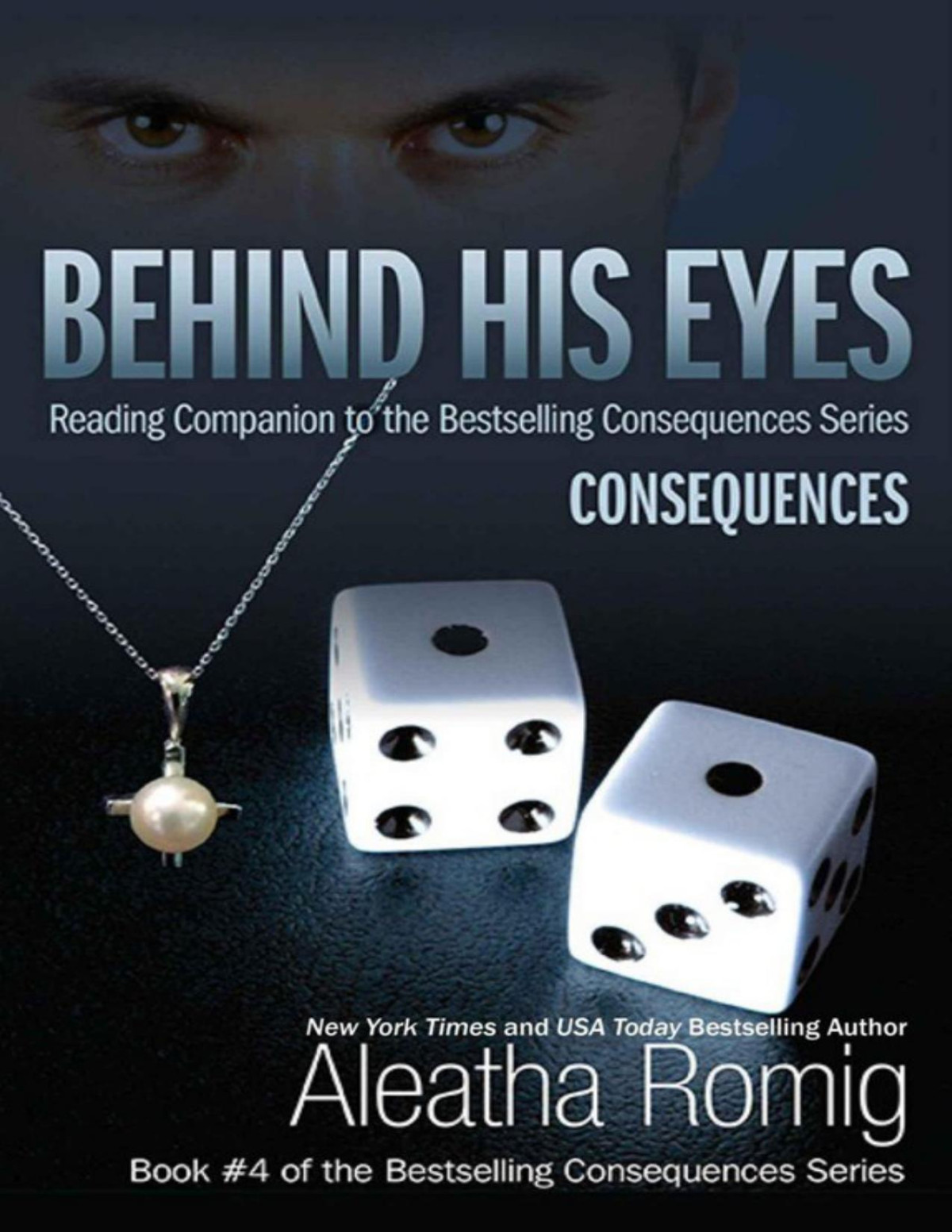 Behind His Eyes Consequences Aleatha Romig Romig Aleatha