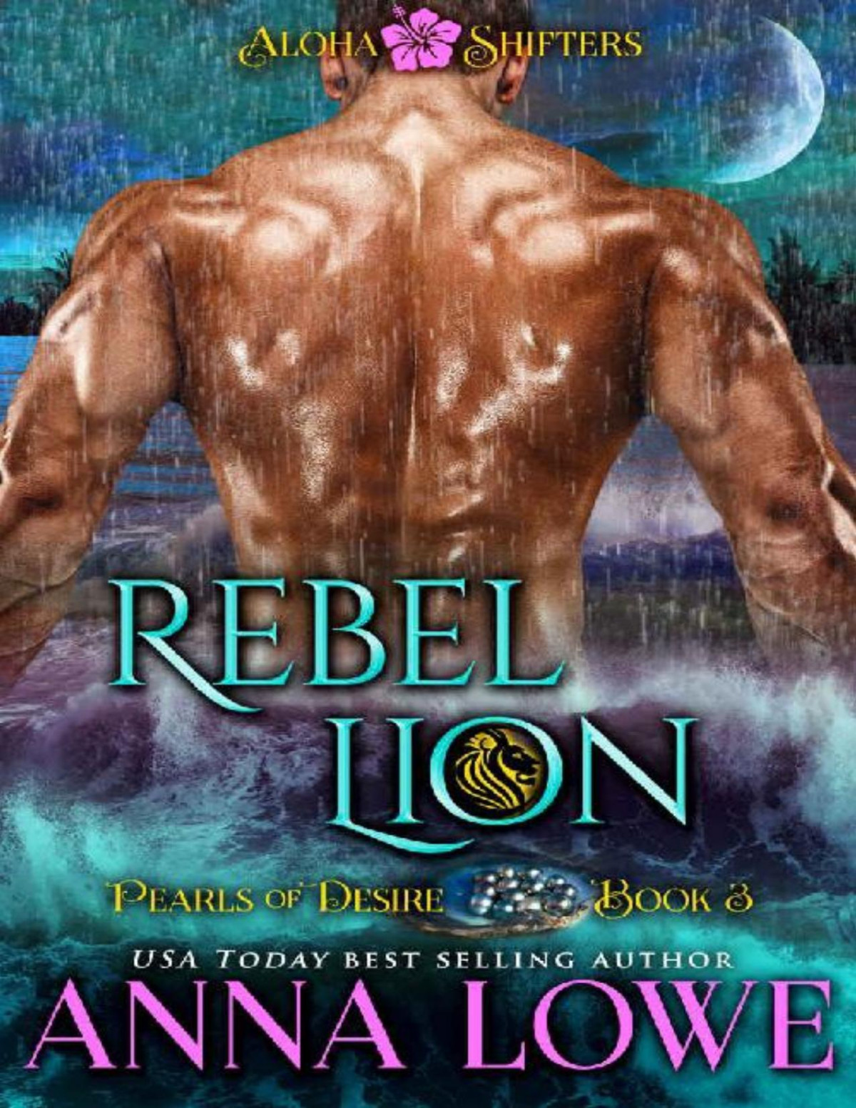 Rebel Lion Aloha Shifters Pearls Of Desire Book 3 Anna Lowe Lowe