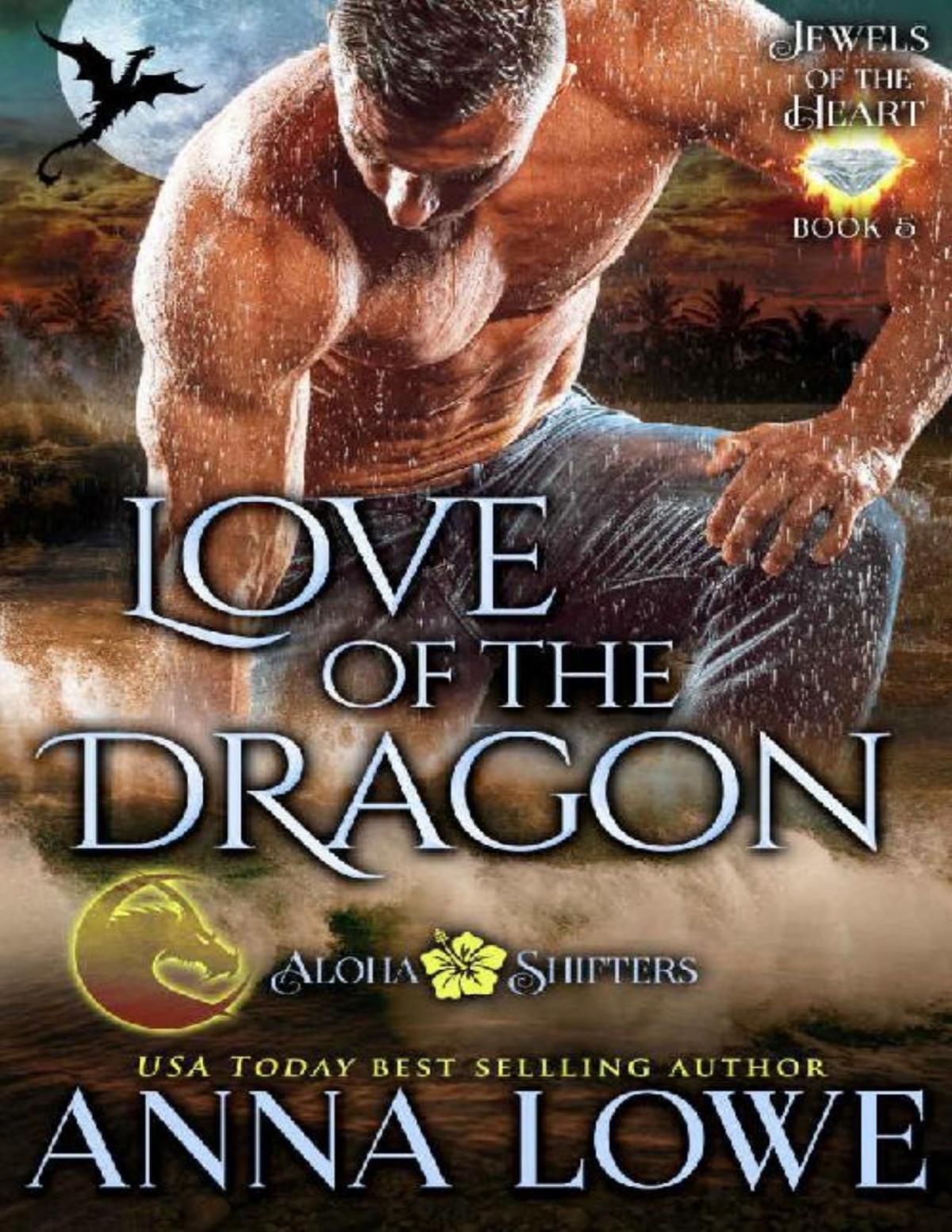 Love Of The Dragon Aloha Shifters Jewels Of The Heart Book 5 Anna Lowe Lowe