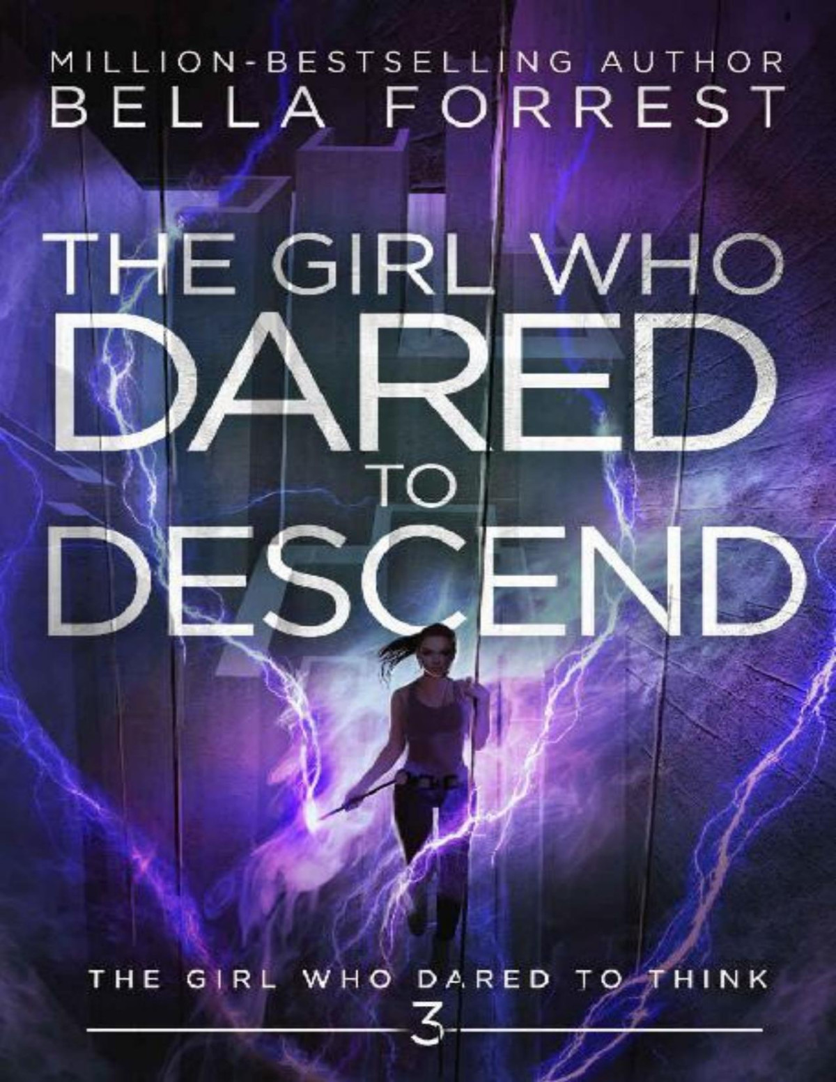 The Girl Who Dared To Think 3 The Girl Who Dared To Descend Bella Forrest Forrest