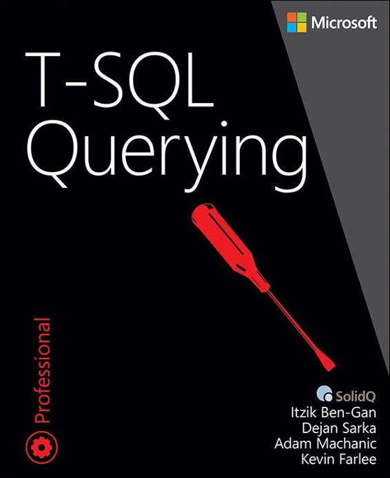 Tsql Querying Developer Reference Itzik Bengan Adam Machanic Dejan Sarka Kevin Farlee Bengan