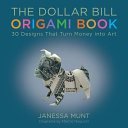 The Dollar Bill Origami Book Janessa Munt