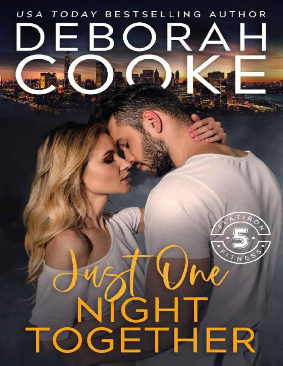 Just One Night Together A Contemporary Romance Flatiron Five Fitness Book 3 Deborah Cooke Cooke