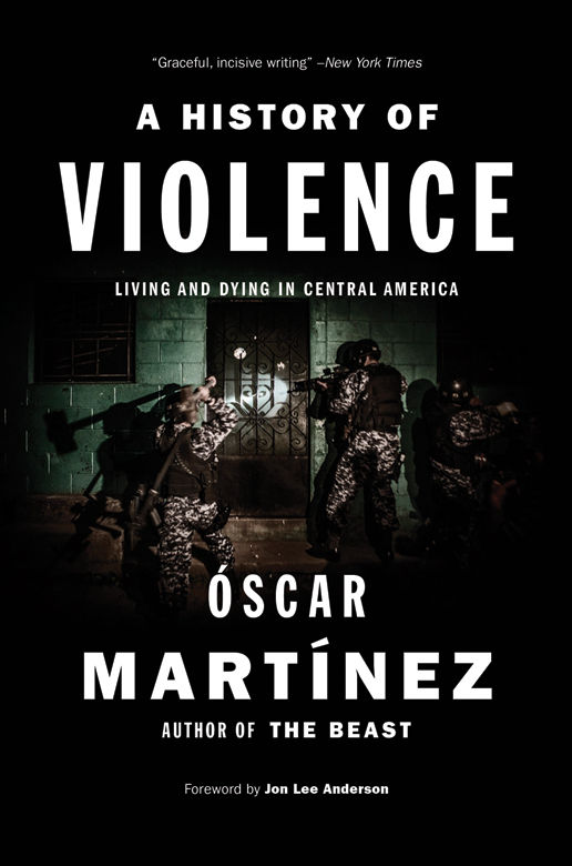 A History Of Violence Living And Dying In Central America Martinez