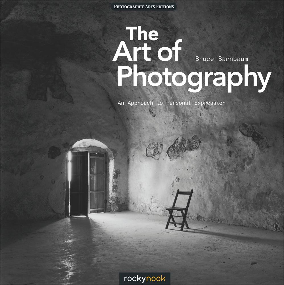 The Art Of Photography An Approach To Personal Expression Bruce Barnbaum Bruce Barnbaum