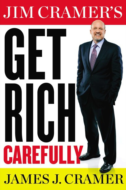 Jim Cramers Get Rich Carefully James J Cramer Cramer James J