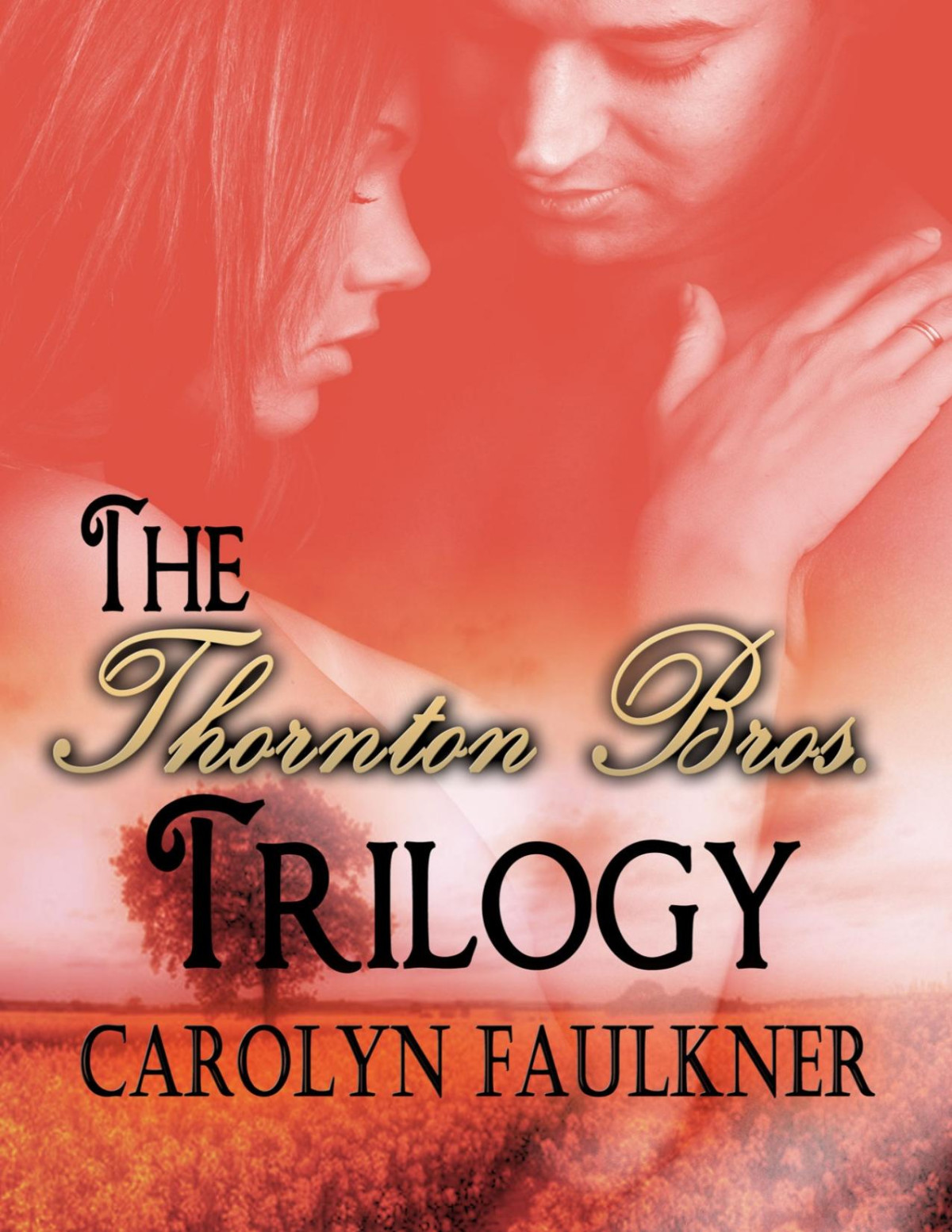 The Thornton Brothers Trilogy Carolyn Faulkner Faulkner Carolyn