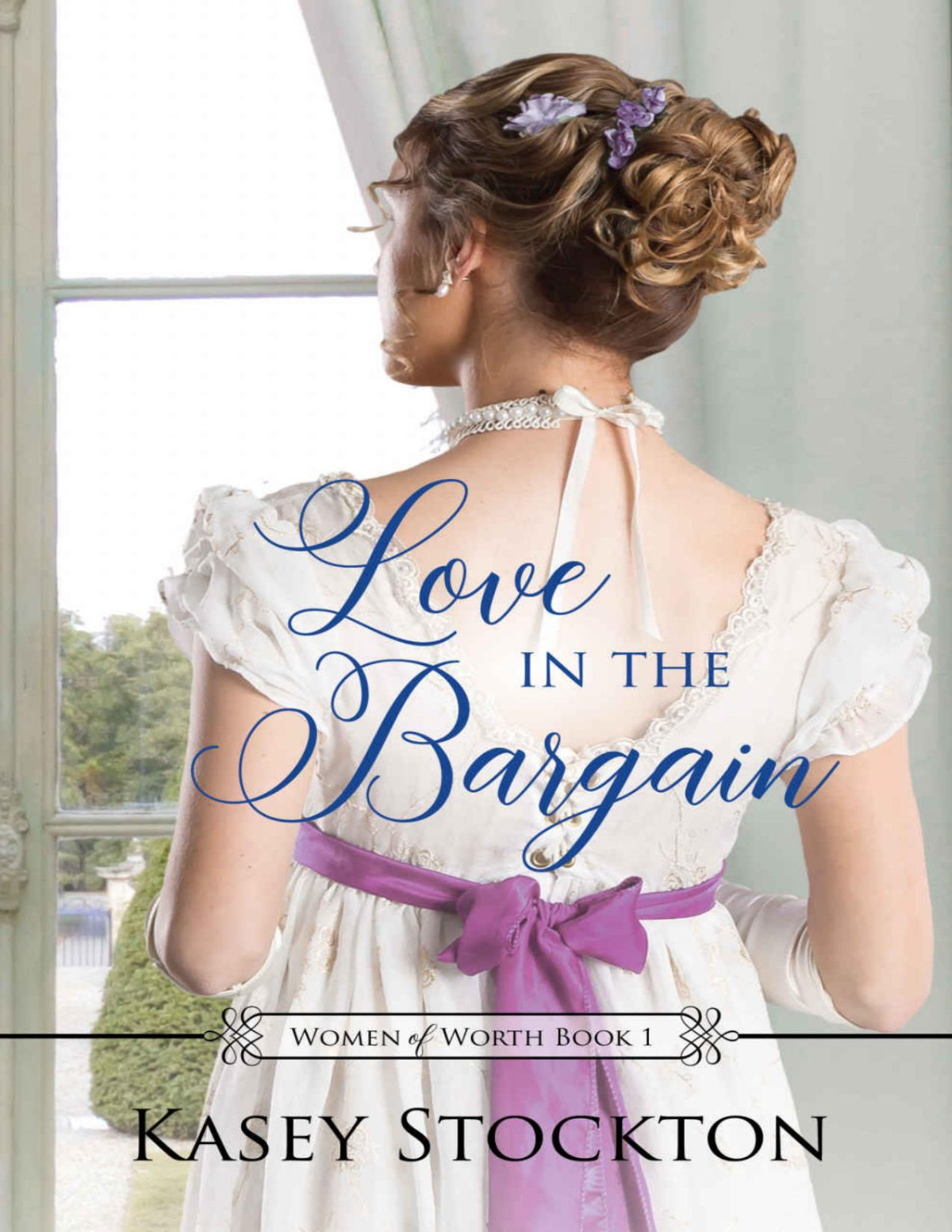 Love In The Bargain Women Of Worth Book 1 Stockton Kasey