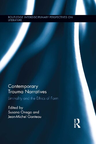 Contemporary Trauma Narratives Liminality And The Ethics Of Form 1st Edition Jeanmichel Ganteau Editor