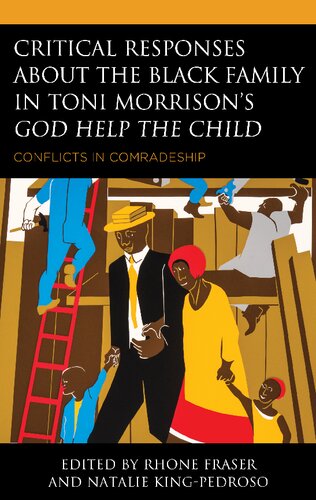 Critical Responses About The Black Family In Toni Morrisons God Help The Child Conflicts In Comradeship Rhone Fraser Editor