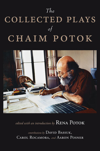 The Collected Plays Of Chaim Potok Chaim Potok Rena Potok