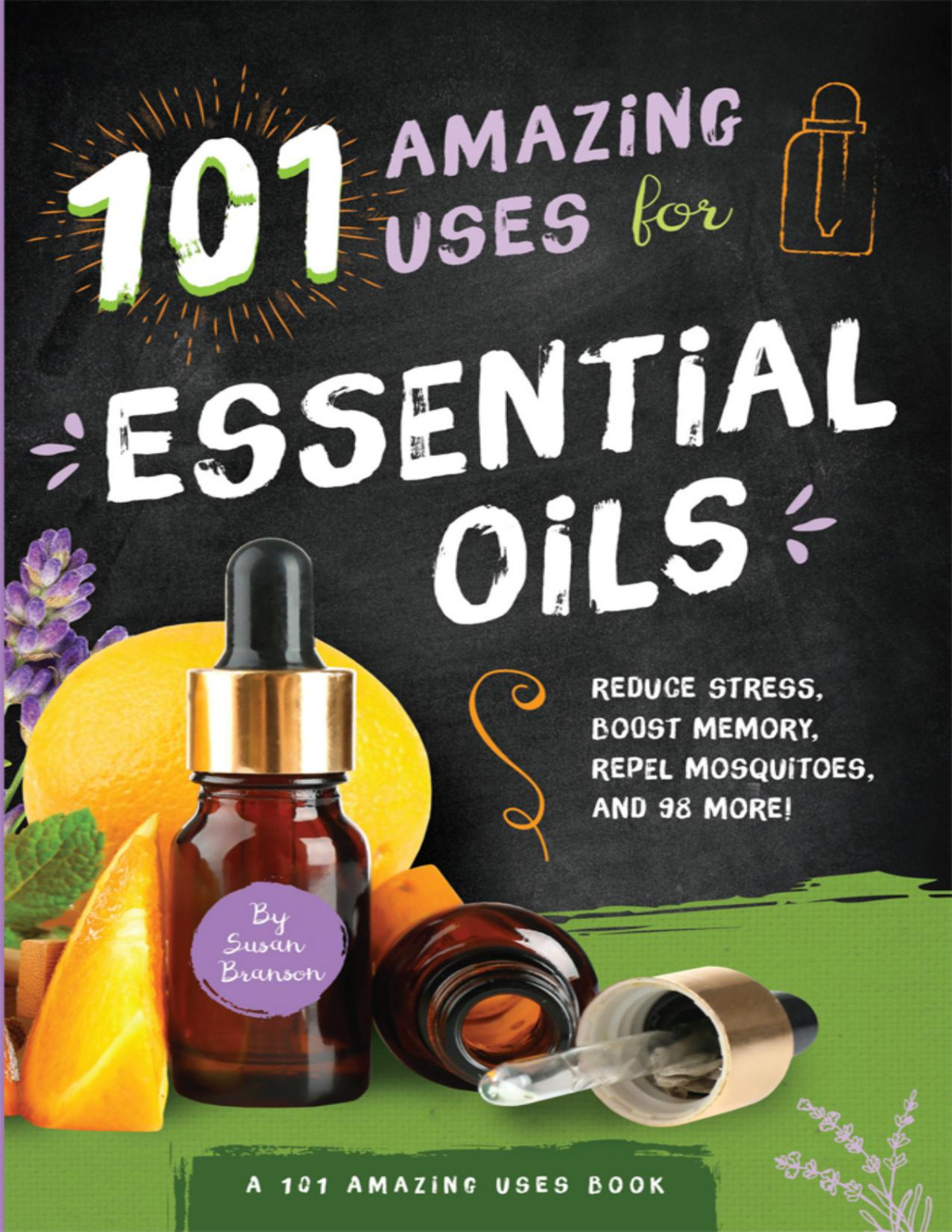 101 Amazing Uses For Essential Oils Susan Branson