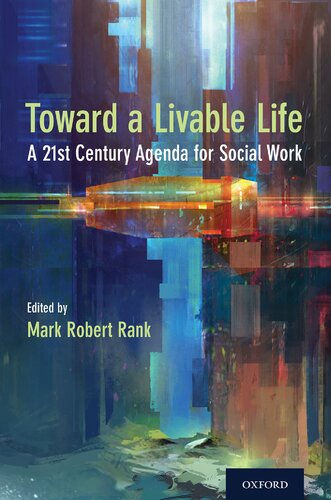 Toward A Livable Life A 21st Century Agenda For Social Work Mark Robert Rank