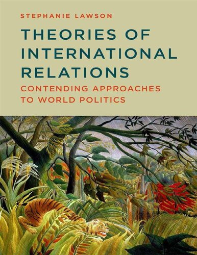 Theories Of International Relations Contending Approaches To World Politics Stephanie Lawson