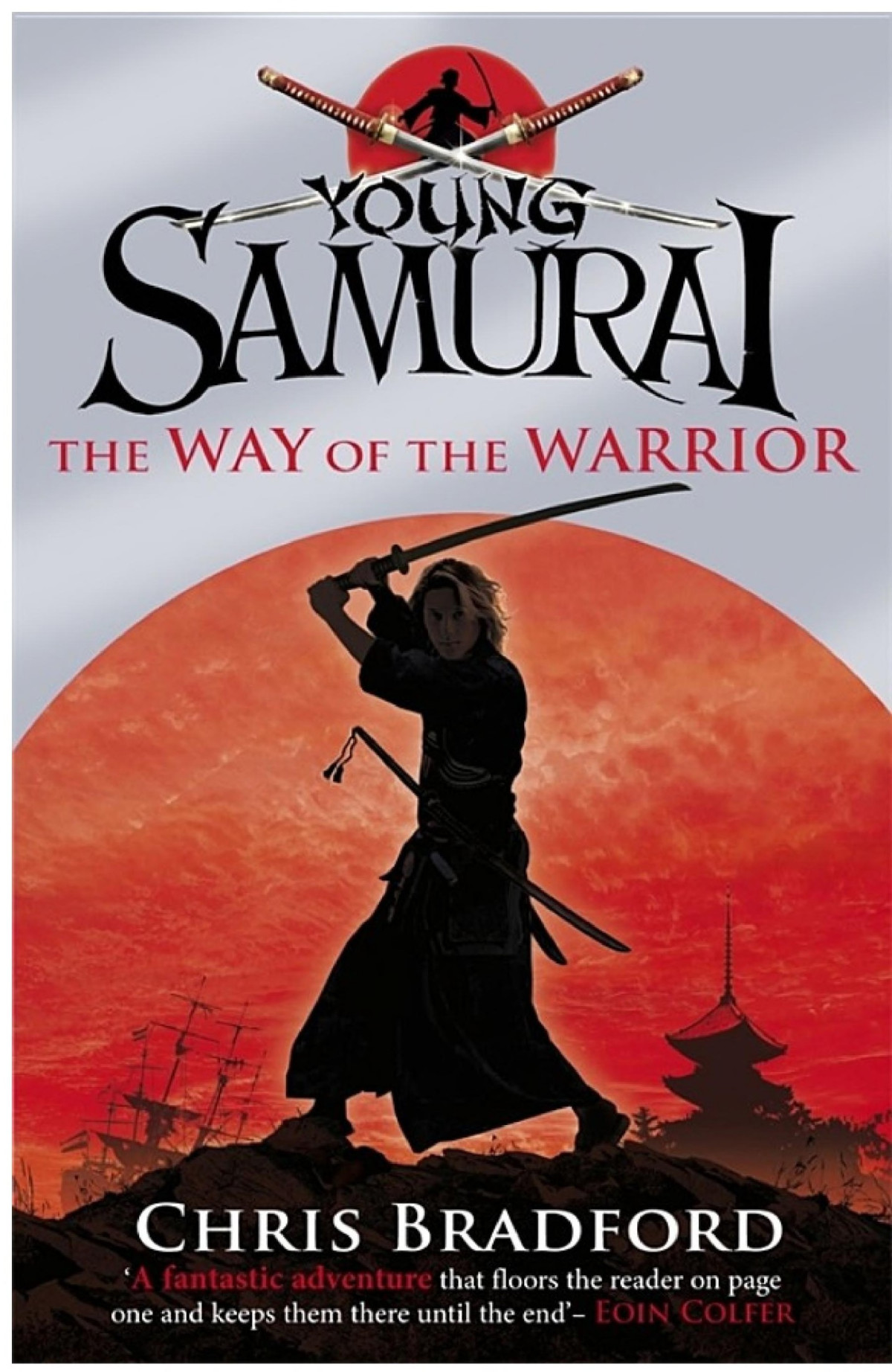 The Way Of The Warrior Young Samurai Book 1 Chris Bradford Bradford