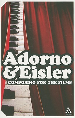Composing For The Films Theodor W Adorno Hanns Eisler