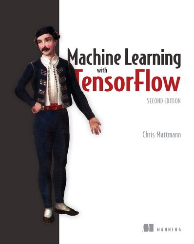 Machine Learning With Tensorflow 2nd Edition Chris A Mattmann
