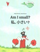 Am I Small Watashi Chisai Childrens Picture Book Englishjapanese Bilingual Edition Philipp Winterberg Nadja Wichmann
