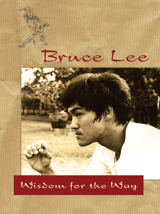 Bruce Lee Wisdom For The Way Bruce Lee Lee Bruce