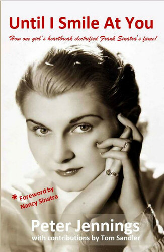 Until I Smile At You How One Girls Heartbreak Electrified Frank Sinatras Fame Peter Jennings