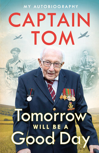 Tomorrow Will Be A Good Day My Autobiography Captain Tom Moore