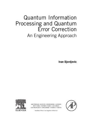 Quantum Information Processing And Quantum Error Correction An Engineering Approach Djordjevic