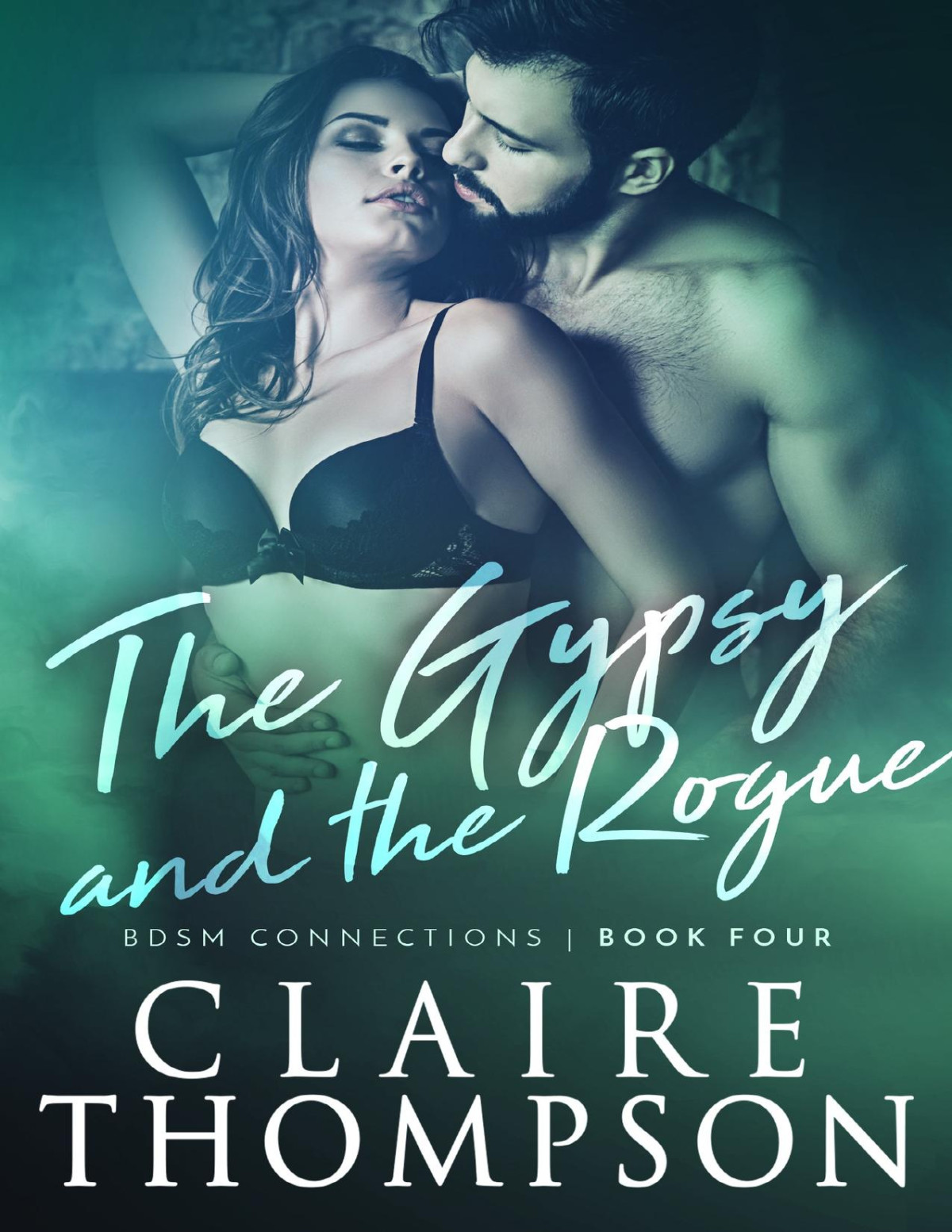 The Gypsy The Rogue Bdsm Connections Book 4 Thompson Claire