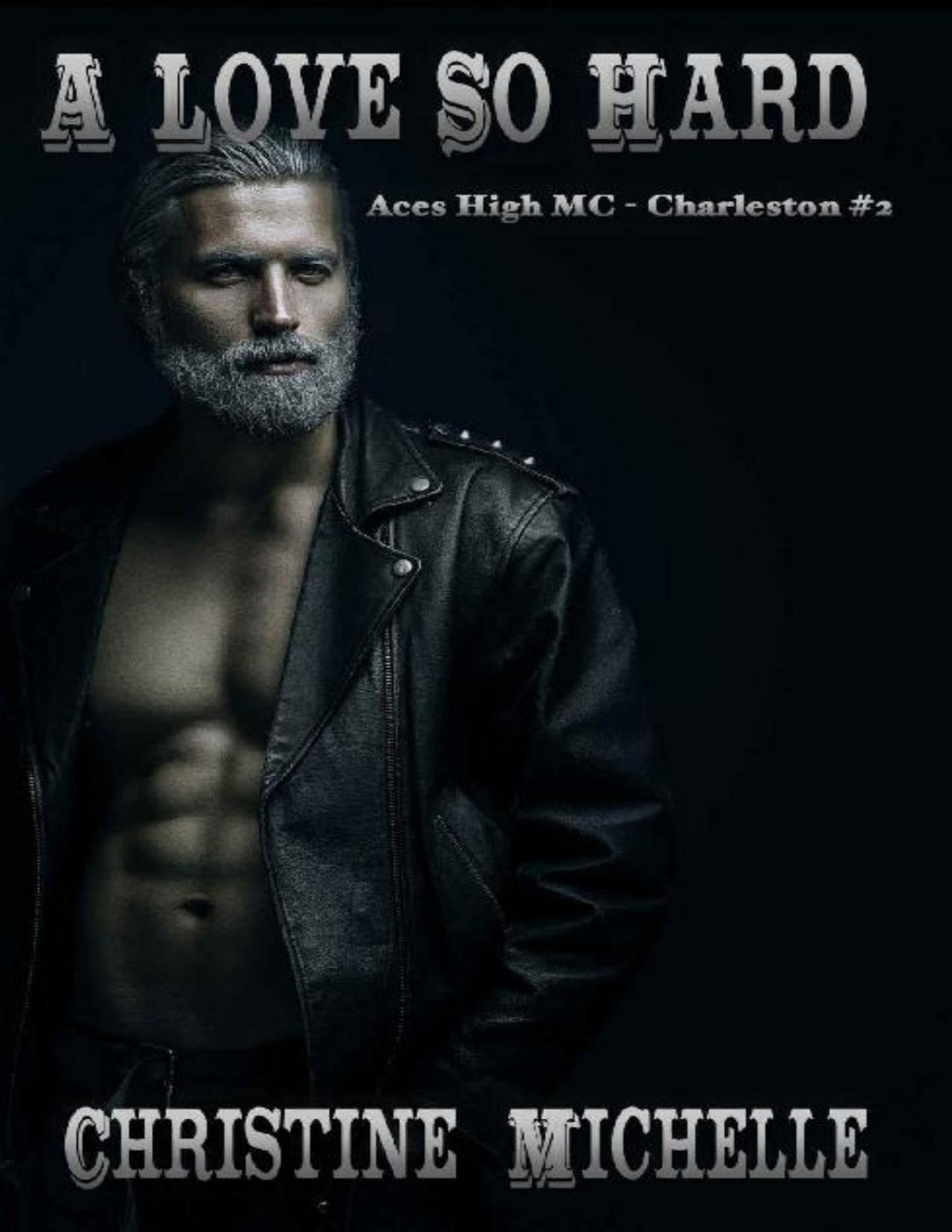 A Love So Hard Aces High Mc Charleston Book 2 Christine Michelle Christine M Butler Michelle