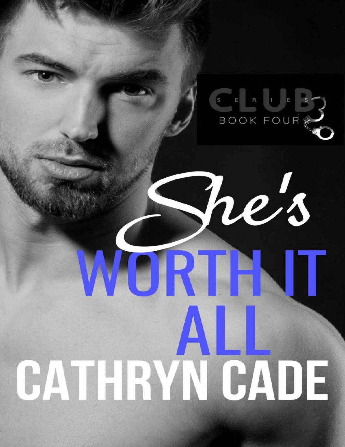 Shes Worth It All Club 3 Book 4 Cathryn Cade Cade Cathryn