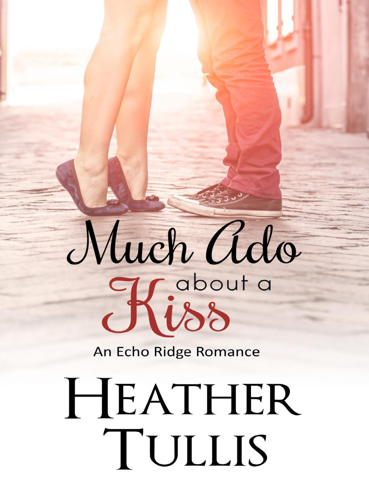 Much Ado About A Kiss Echo Ridge Romance Book 2 Tullis Heather