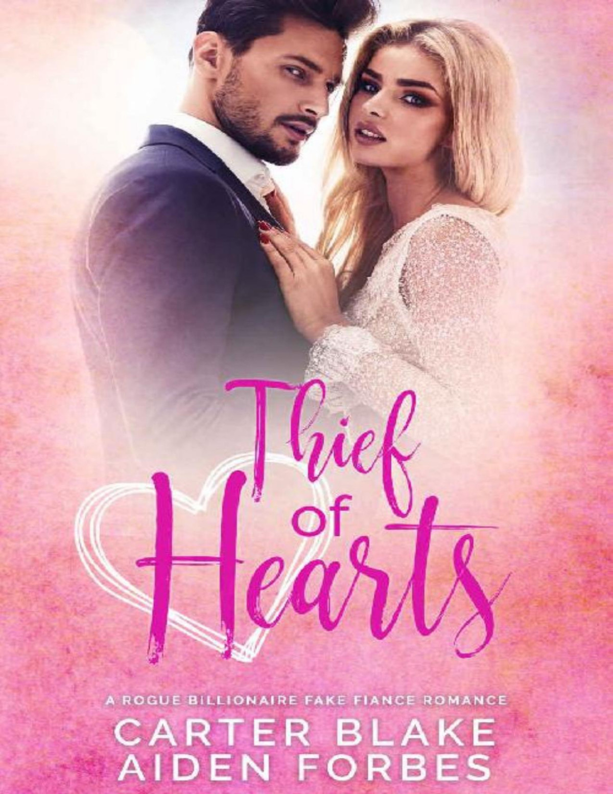 Thief Of Hearts A Rogue Billionaire Fake Fiance Romance Carter Blake Aiden Forbes Blake