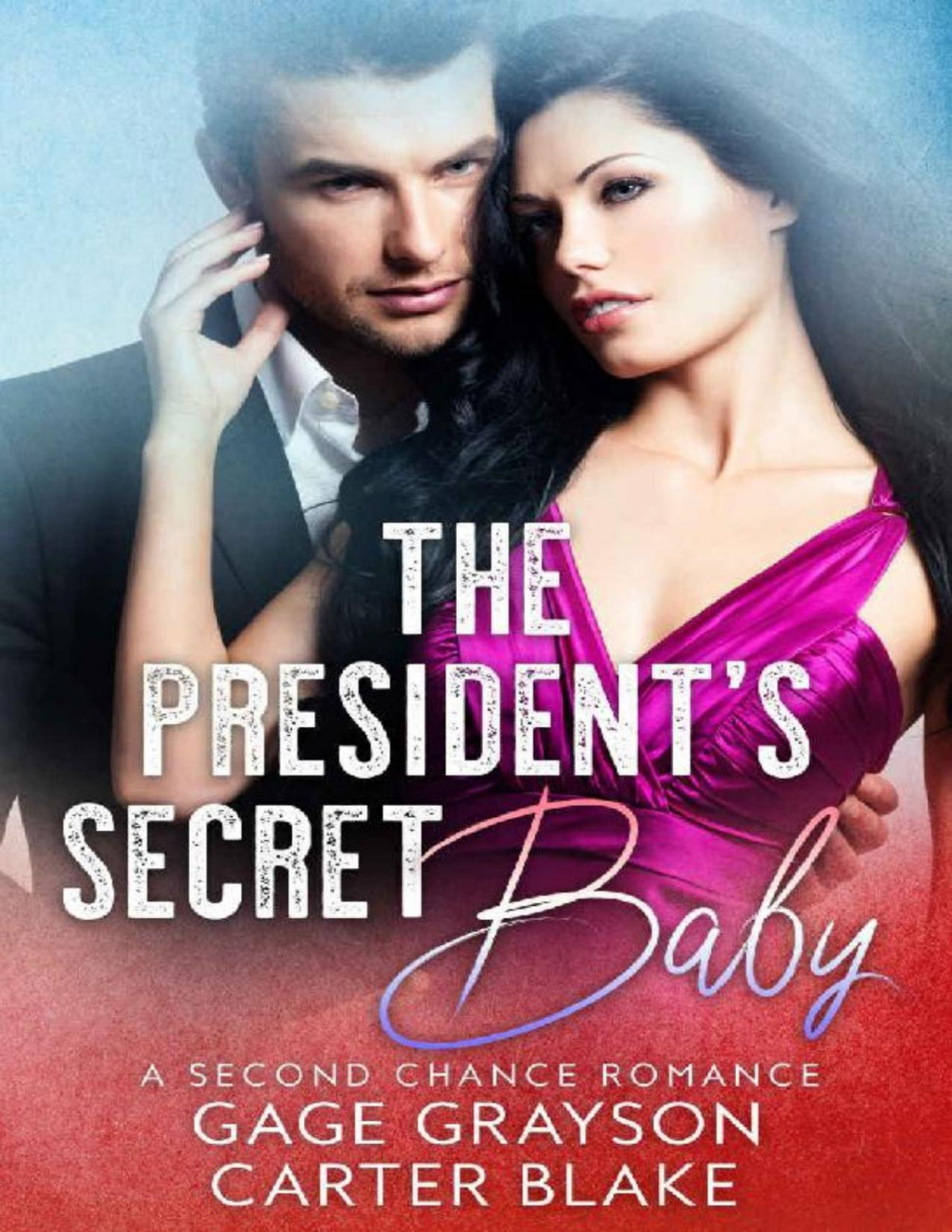 The Presidents Secret Baby A Second Chance Romance Gage Grayson Carter Blake Grayson