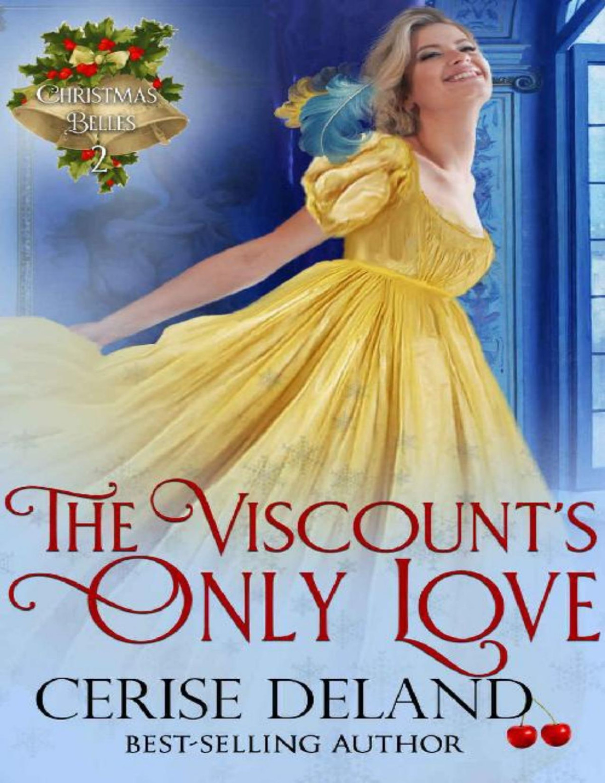 The Viscounts Only Love Christmas Belles Book 2 Cerise Deland Deland