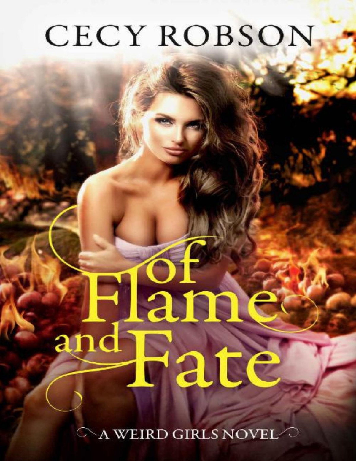 Of Flame And Fate Weird Girls Flame2 Weird Girls 8 Flame 2 Cecy Robson Robson