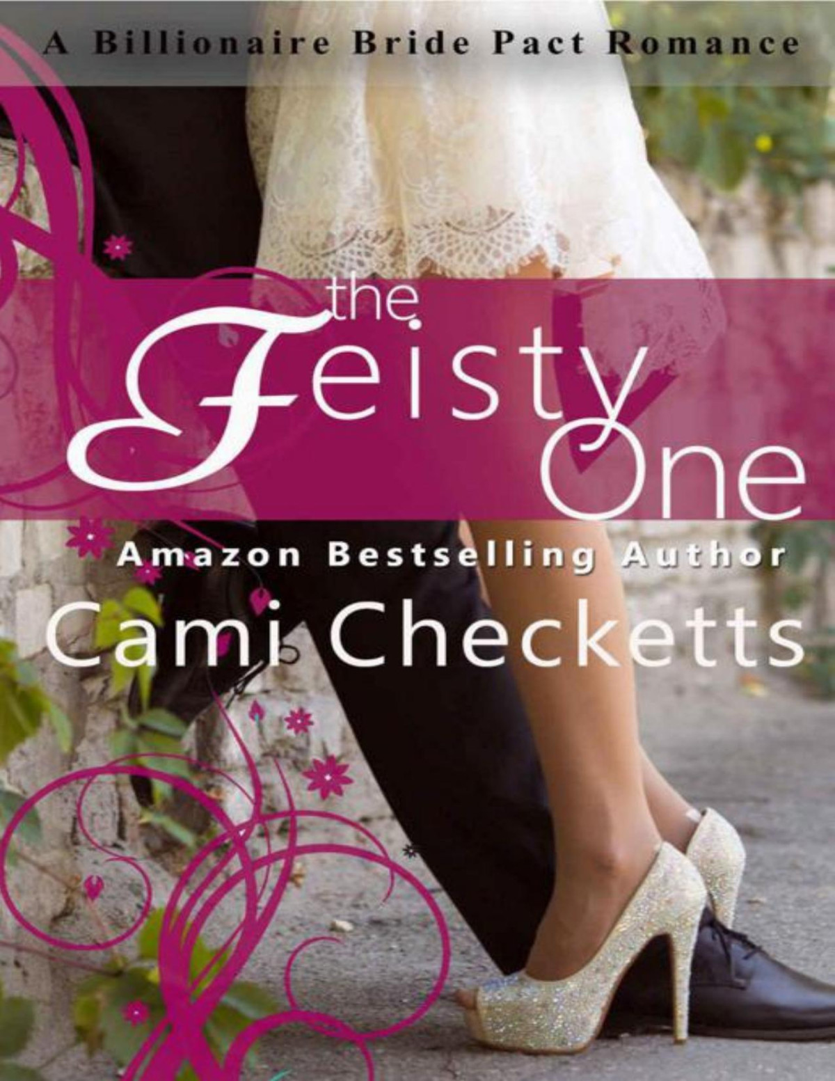 The Feisty One A Billionaire Bride Pact Romance Checketts Cami Lewis