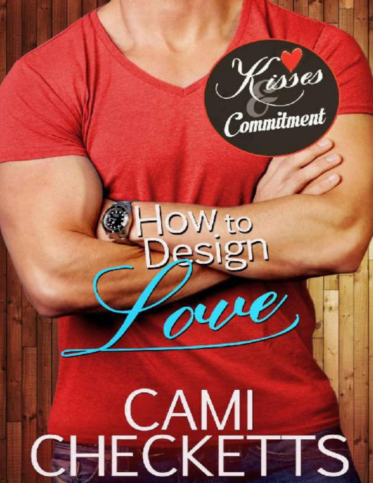 How To Design Love Kisses Commitment Cami Checketts Checketts