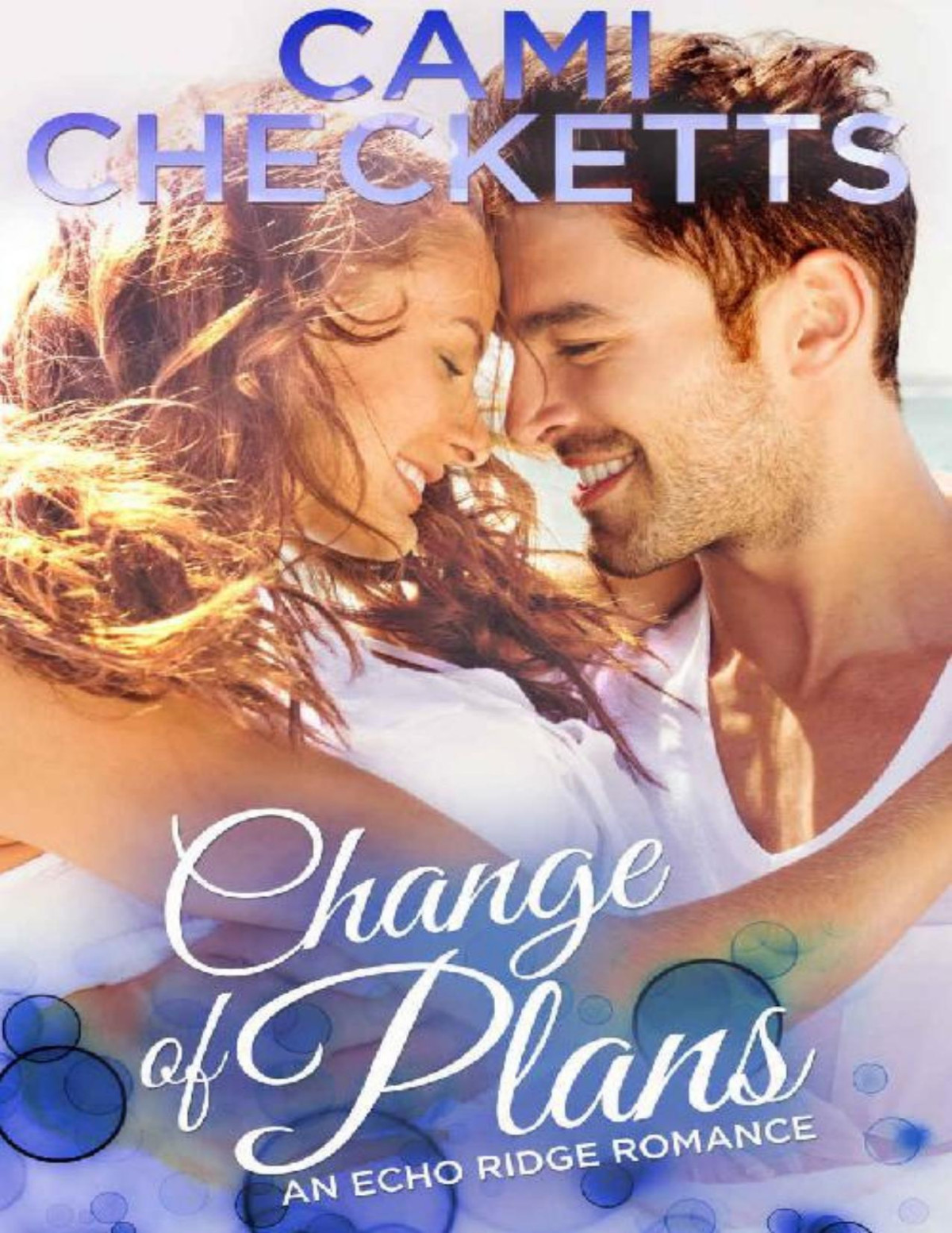 Change Of Plans An Echo Ridge Romance Cami Checketts Checketts