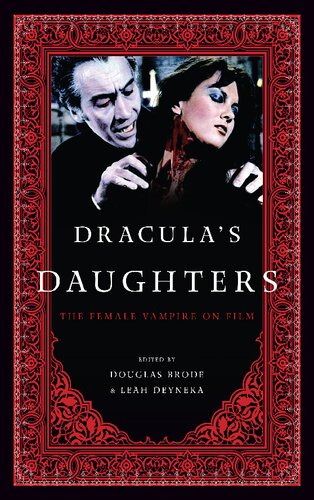 Draculas Daughters The Female Vampire On Film Douglas Brode Editor