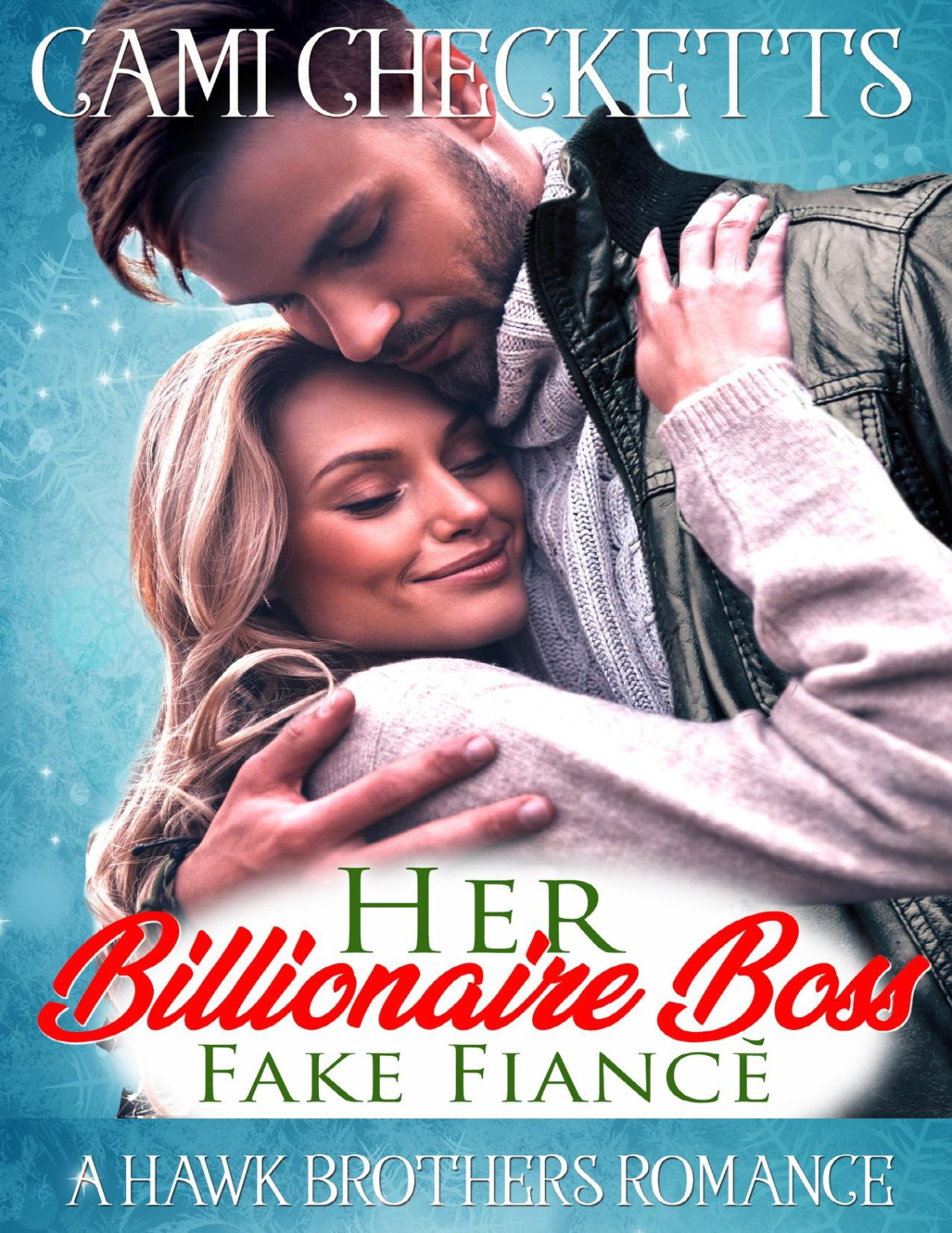 Her Billionaire Boss Fake Fianc A Hawk Brothers Romance Checketts