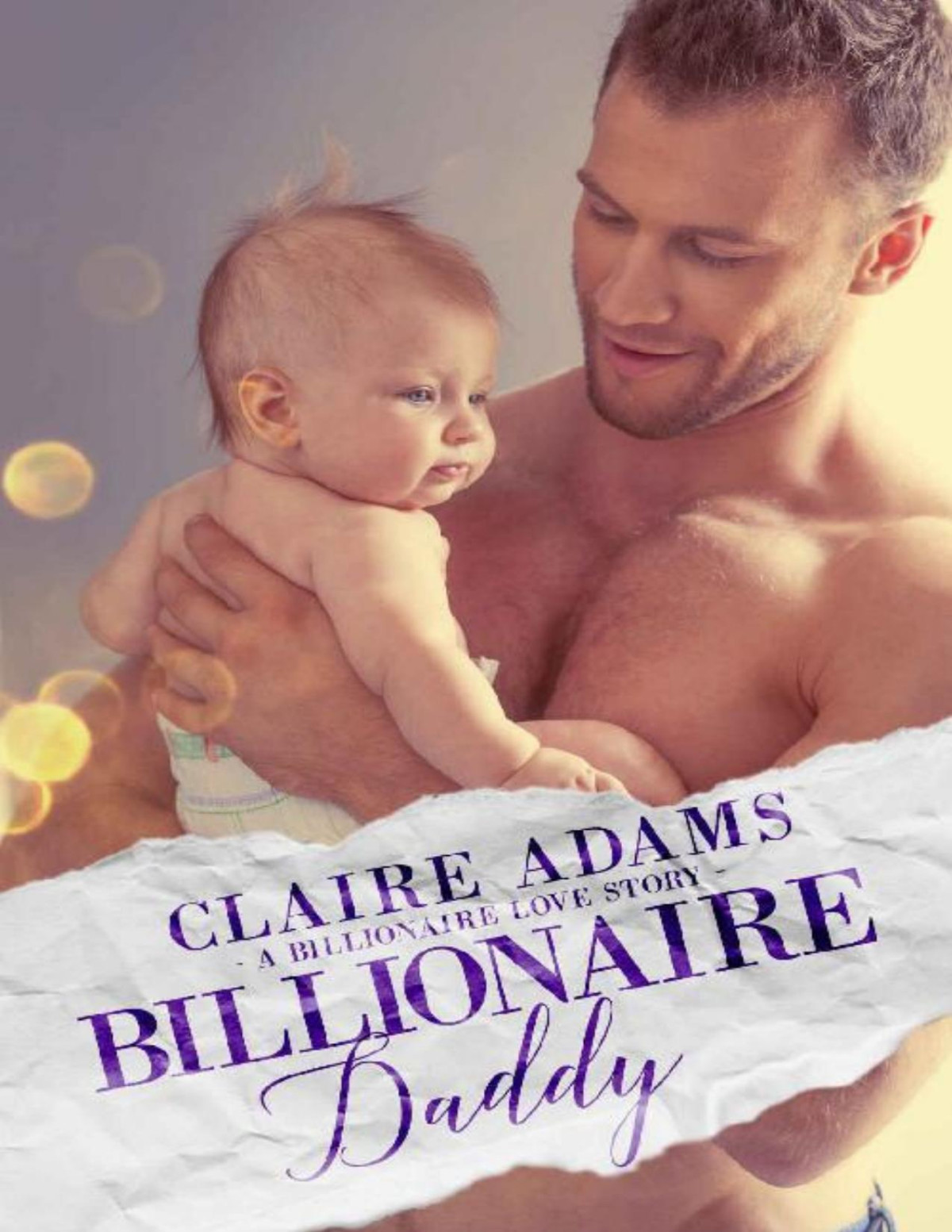 Billionaire Daddy A Standalone Novel A Single Dad Billionaire Romance Love Story Billionaires Book 6 Claire Adams Adams