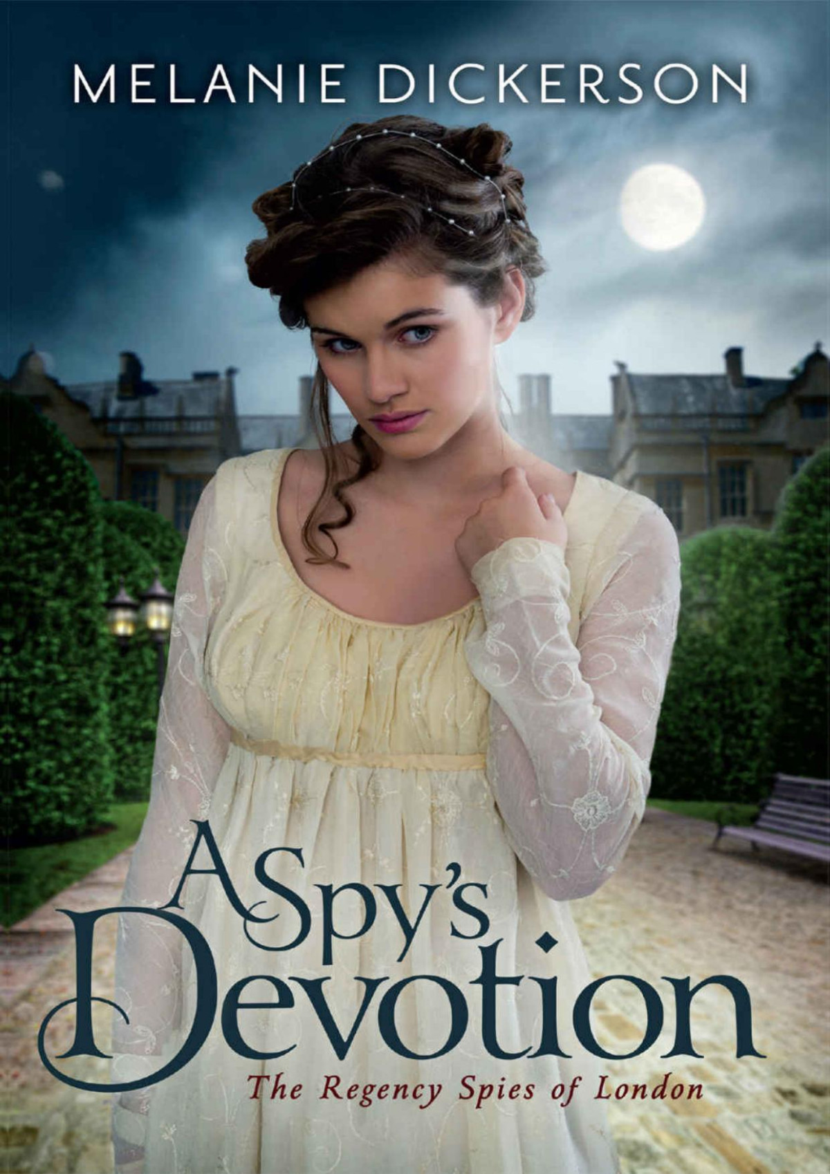 A Spys Devotion Regency Spies Of London 1 Melanie Dickerson Dickerson