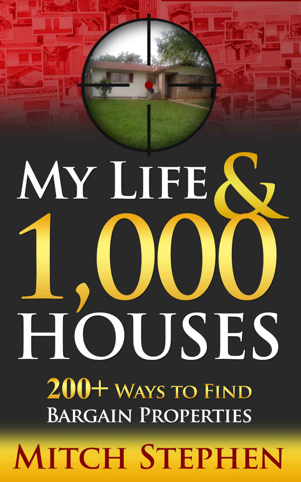 My Life 1000 Houses 200 Ways To Find Bargain Properties Mitch Stephen
