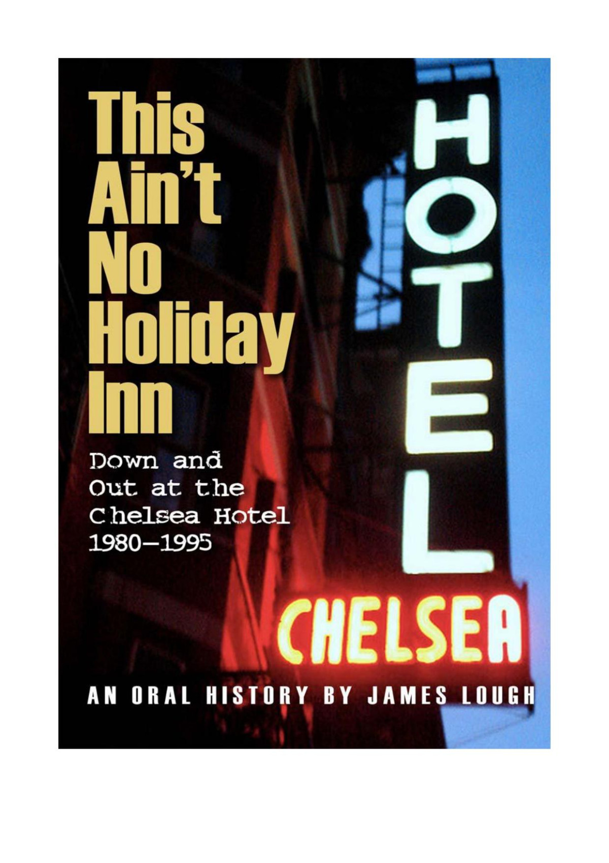 This Aint No Holiday Inn Down And Out At The Chelsea Hotel Lough