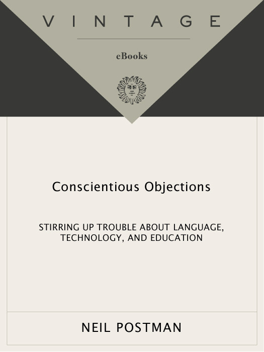 Conscientious Objections Stirring Up Trouble About Language Technology And Education Neil Postman Postman