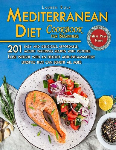 Mediterranean Diet Cookbook For Beginners 201 Easy And Delicious Affordable Mouth Watering Recipes With Pictures Lose Weight With An Healthy Antiinflammatory Lifestyle That Can Benefit All Ages Lauren Bulk