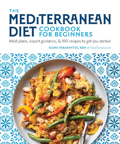 The Mediterranean Diet Cookbook For Beginners Meal Plans Expert Guidance And 100 Recipes To Get You Started Paravantes