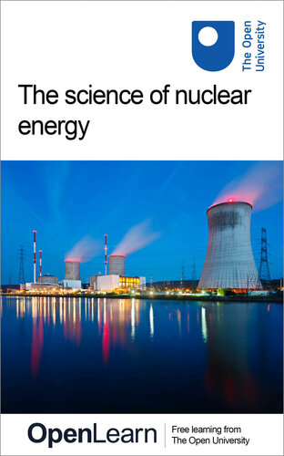 The Science Of Nuclear Energy The Open University