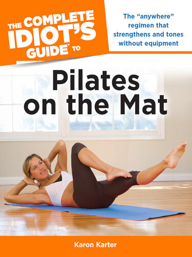 The Complete Idiots Guide To Pilates On The Mat Karon Karter