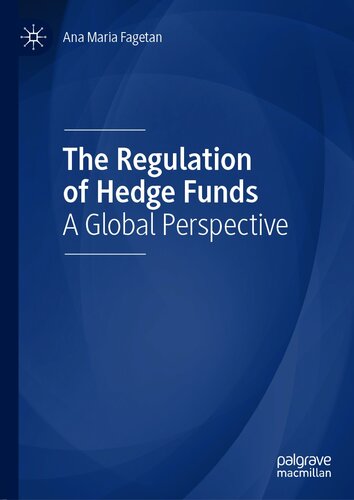 The Regulation Of Hedge Funds A Global Perspective Ana Maria Fagetan